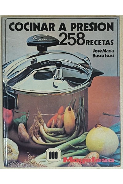 Cocinar a presión. 258 Recetas